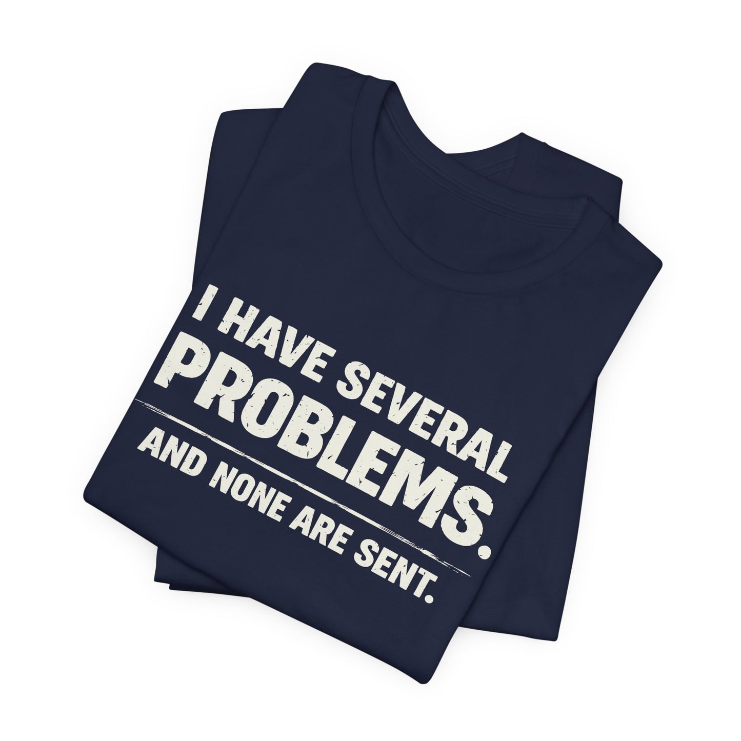 I Have Several Problems Tee