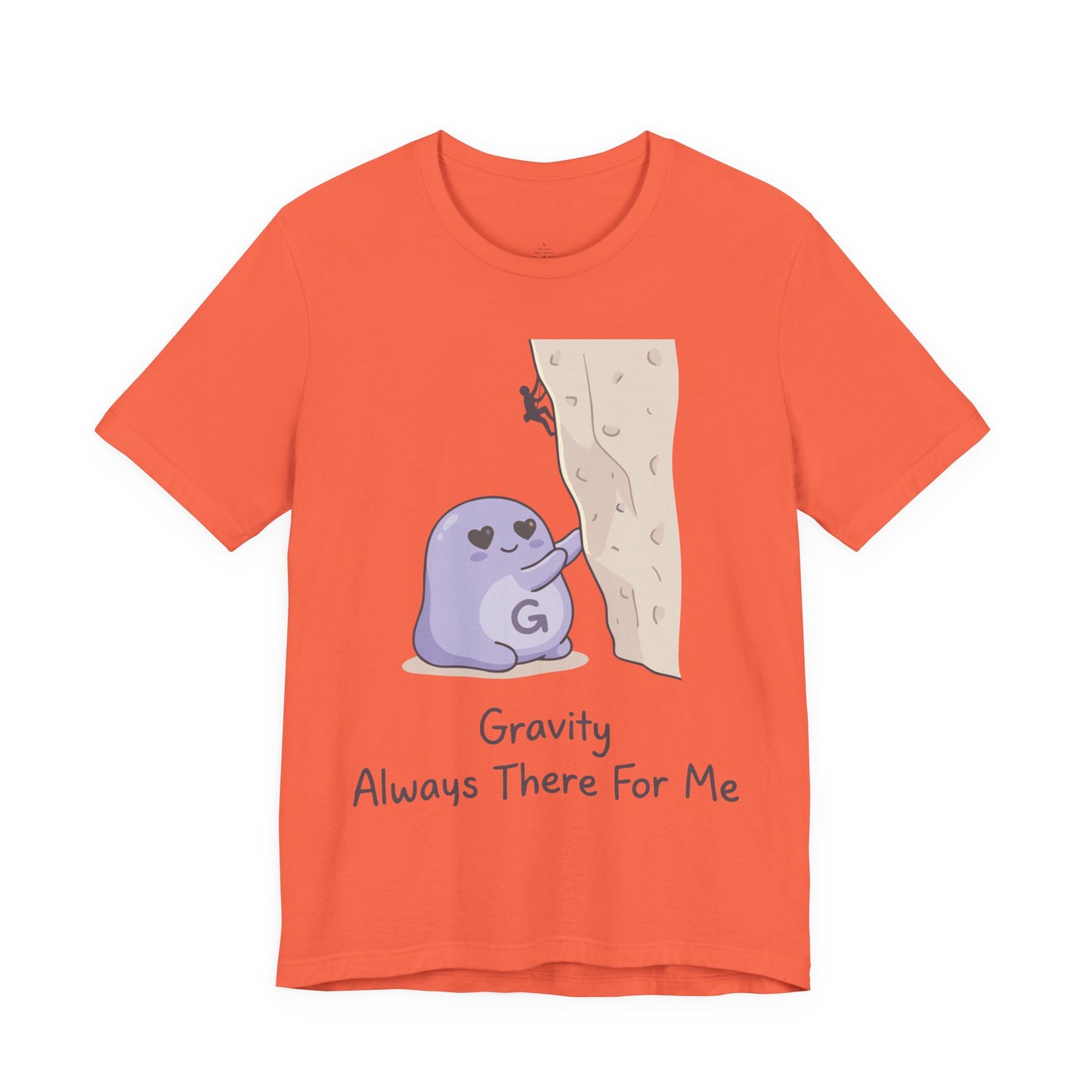 Gravity Always There For Me Tee