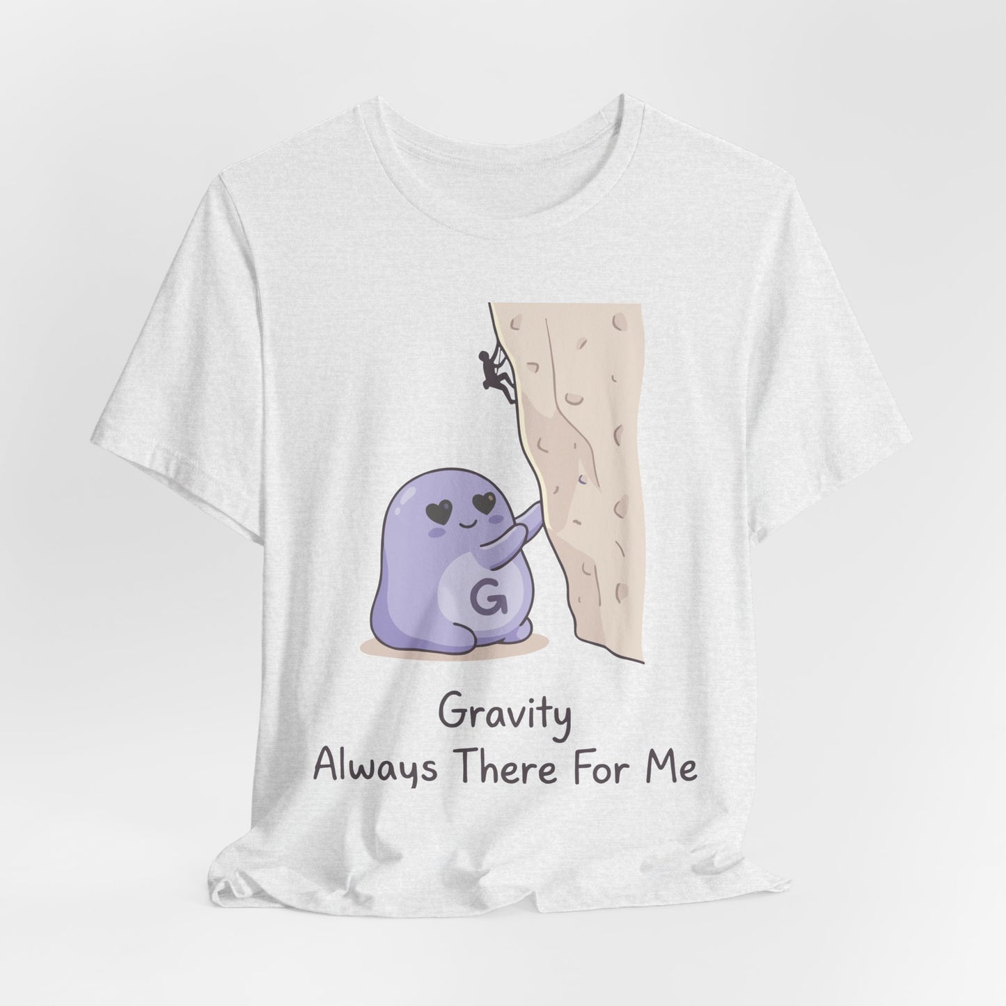 Gravity Always There For Me Tee
