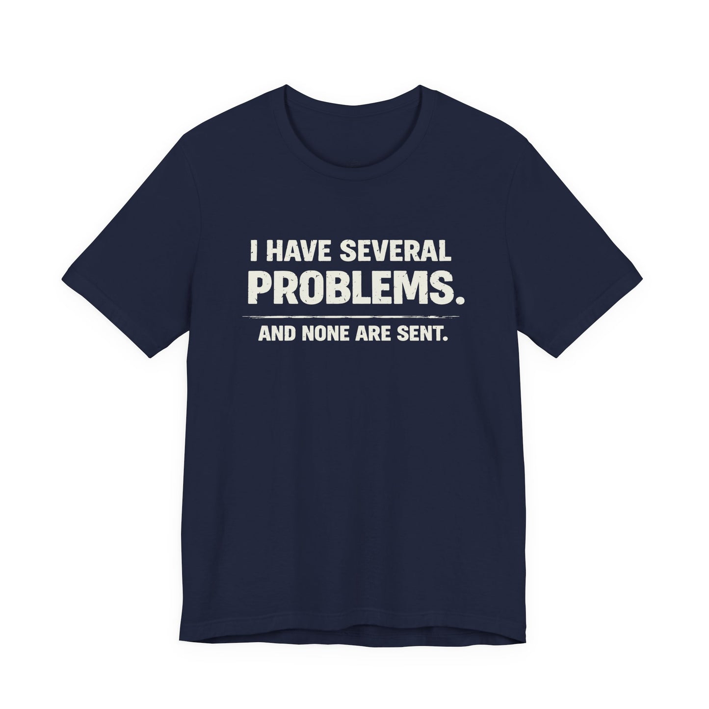 I Have Several Problems Tee