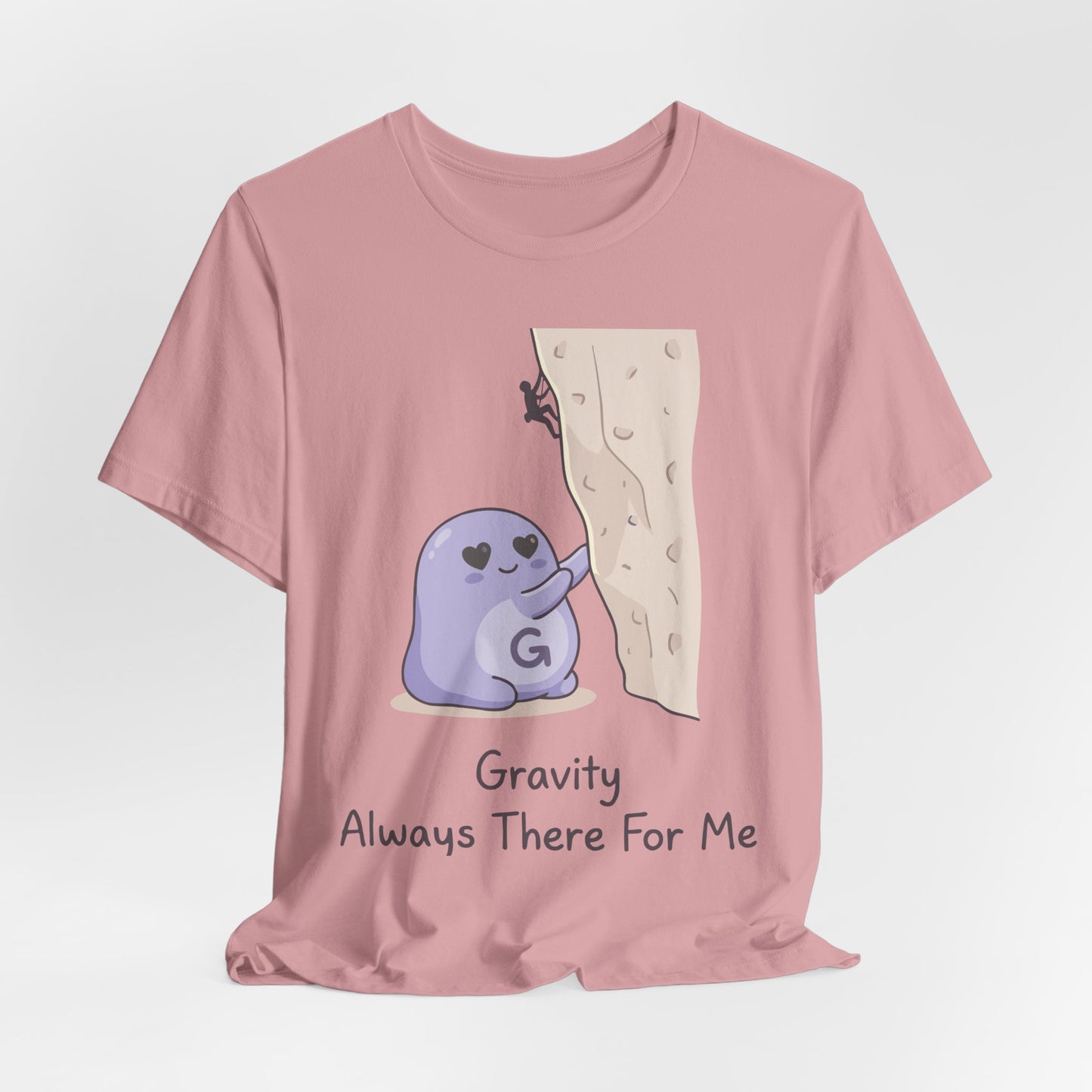 Gravity Always There For Me Tee