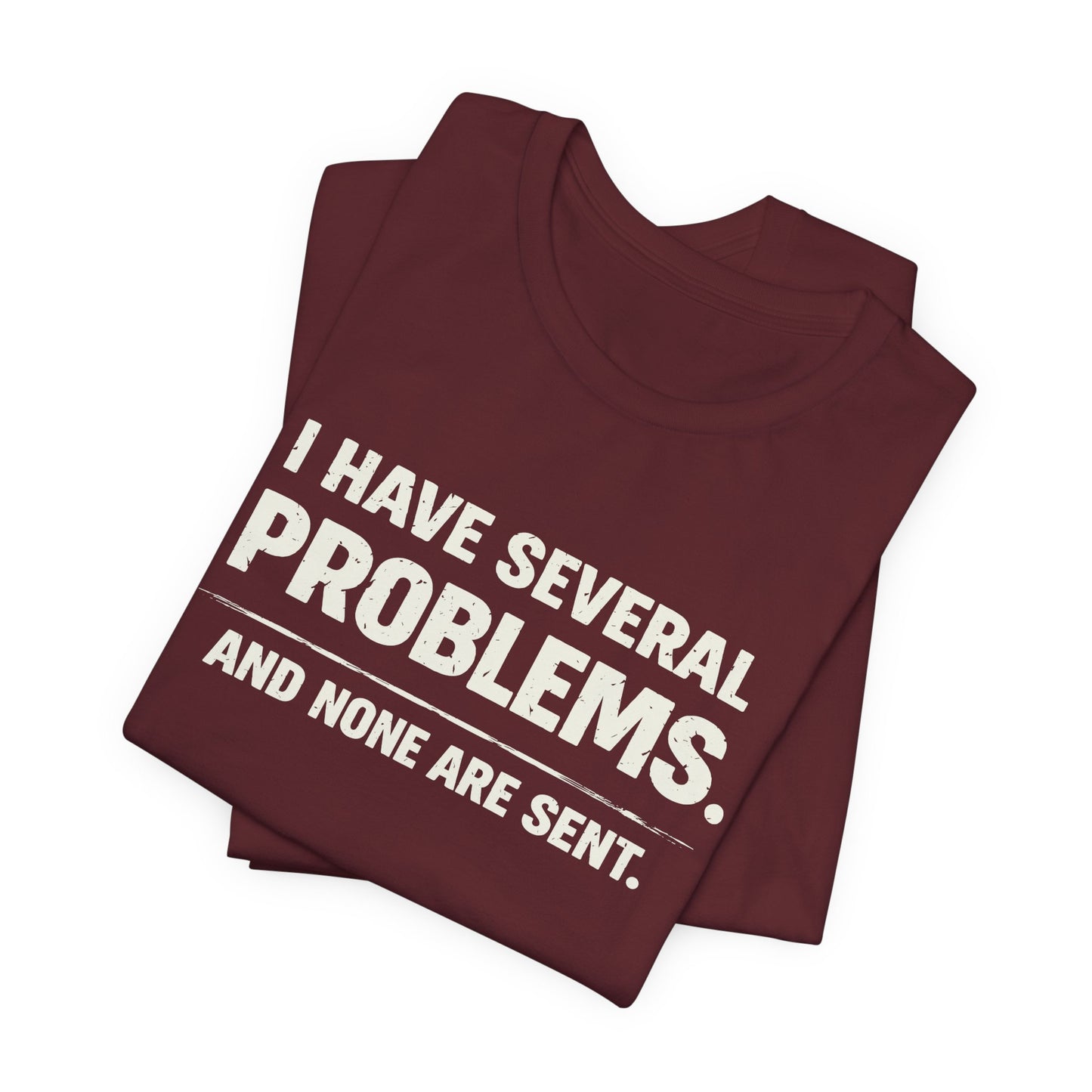 I Have Several Problems Tee