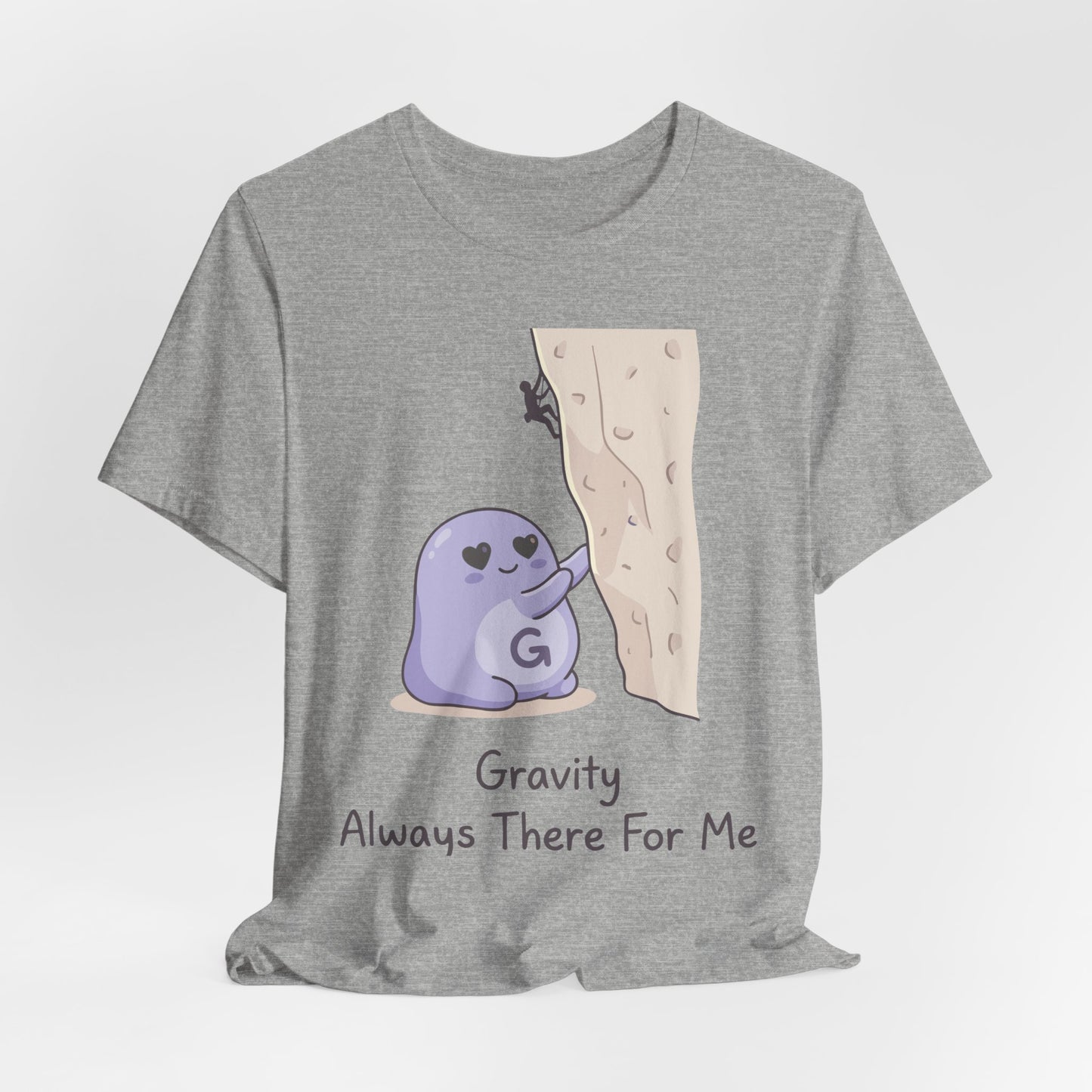 Gravity Always There For Me Tee