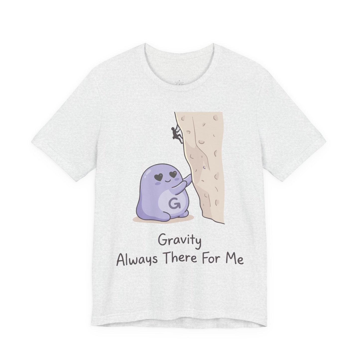 Gravity Always There For Me Tee