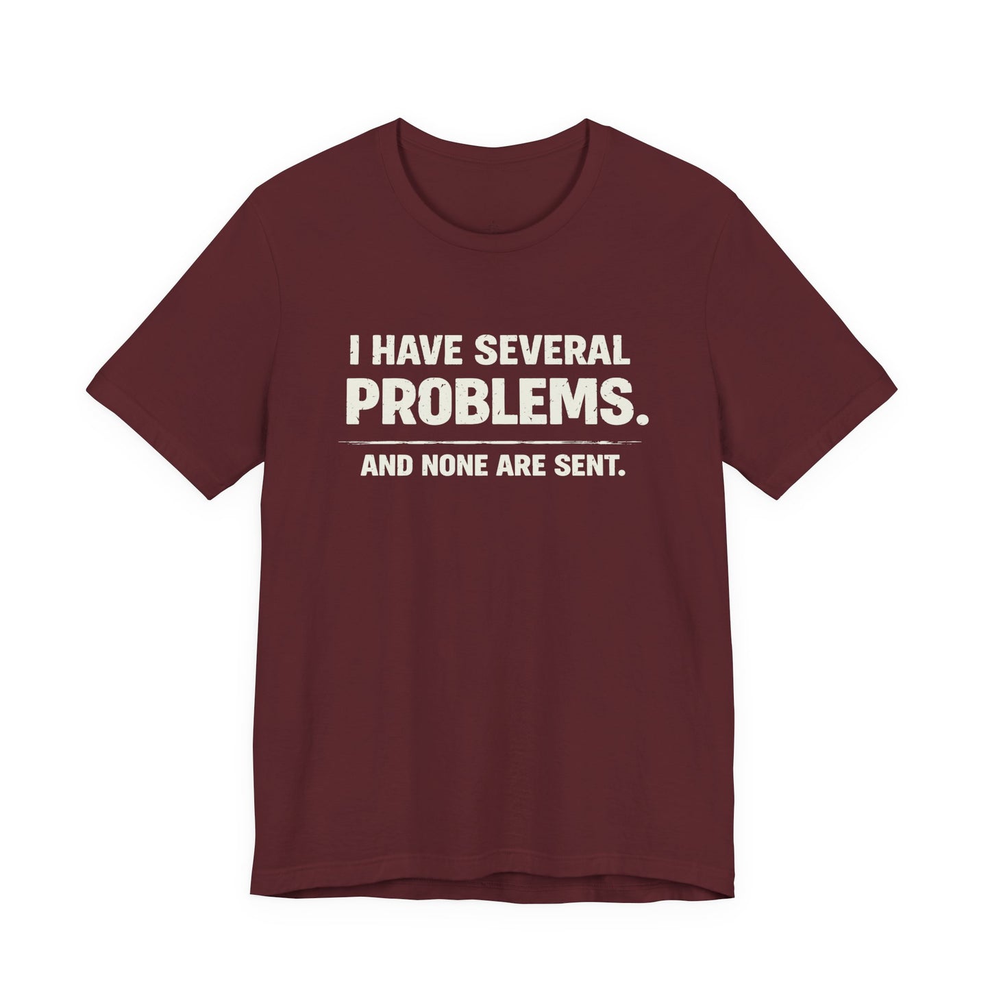I Have Several Problems Tee