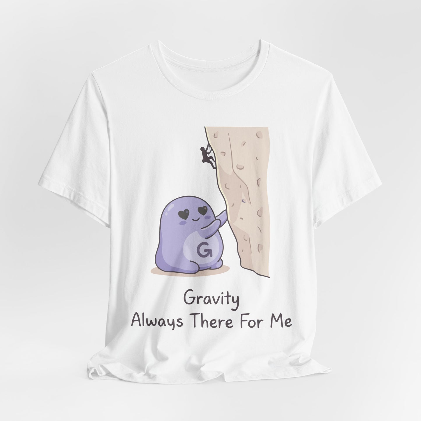 Gravity Always There For Me Tee