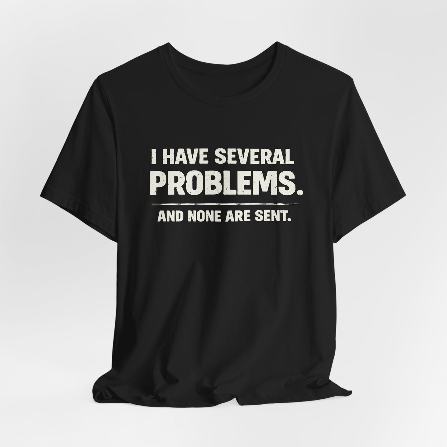 I Have Several Problems Tee