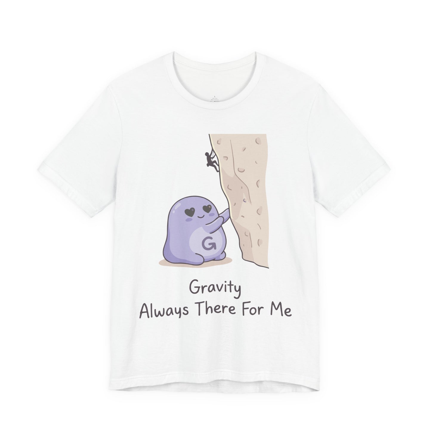 Gravity Always There For Me Tee