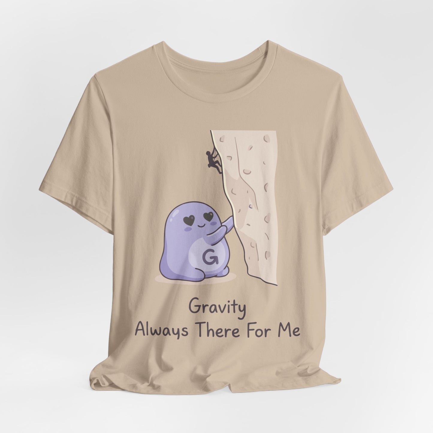 Gravity Always There For Me Tee