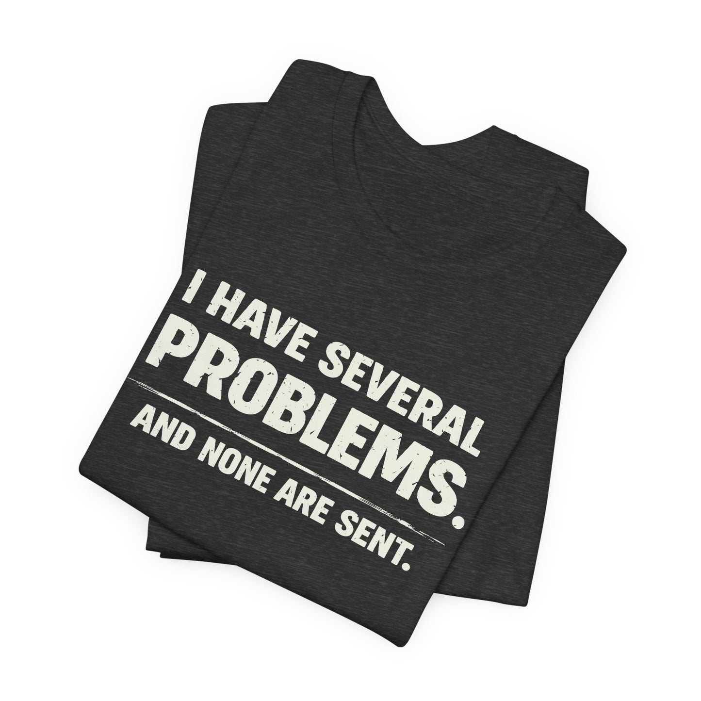 I Have Several Problems Tee