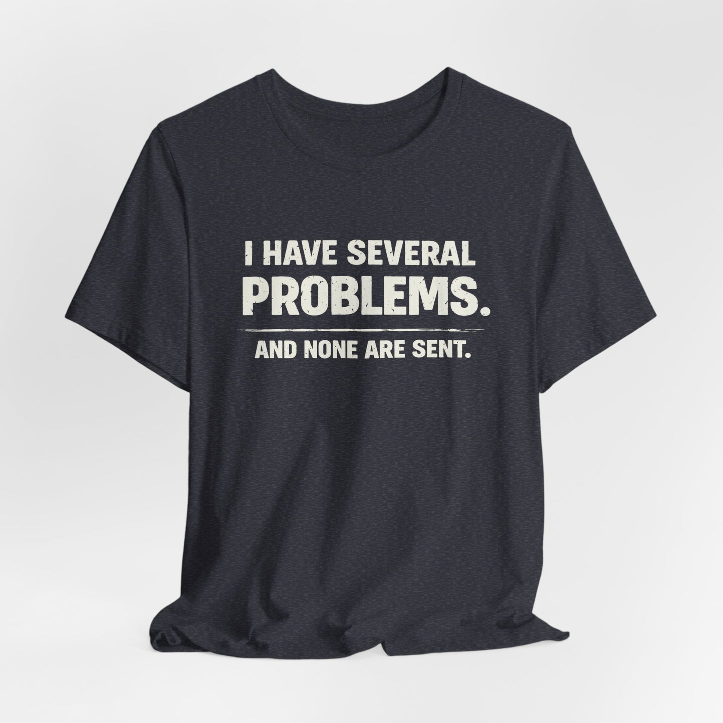 I Have Several Problems Tee