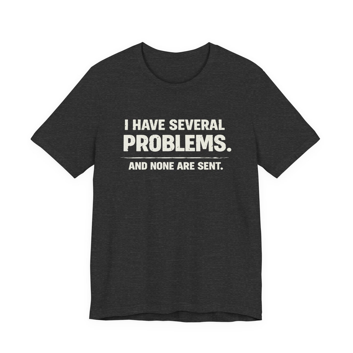 I Have Several Problems Tee