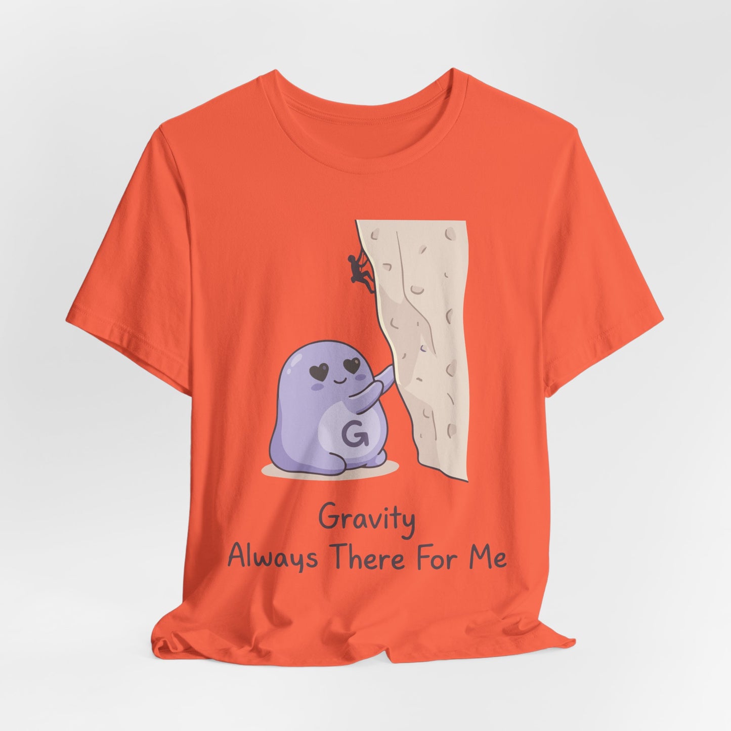 Gravity Always There For Me Tee